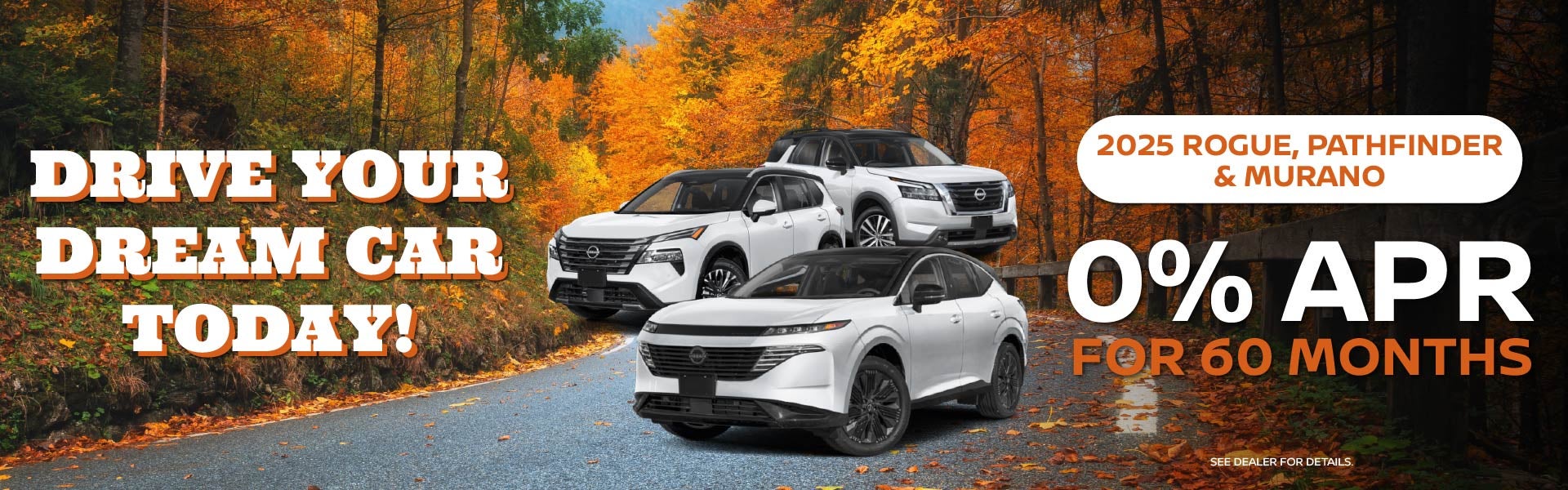 0% APR on 2025 Pathfinder, Muranos, and Rogues