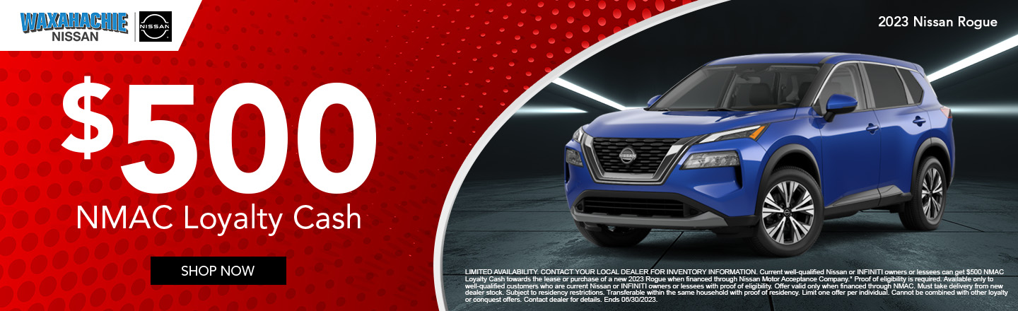  $500 Loyalty Cash on 2023 Nissan Rogue 
