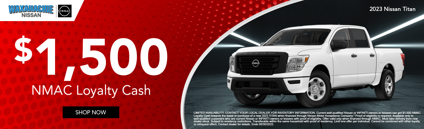  $1,500 Loyalty Cash on 2023 Nissan Titan